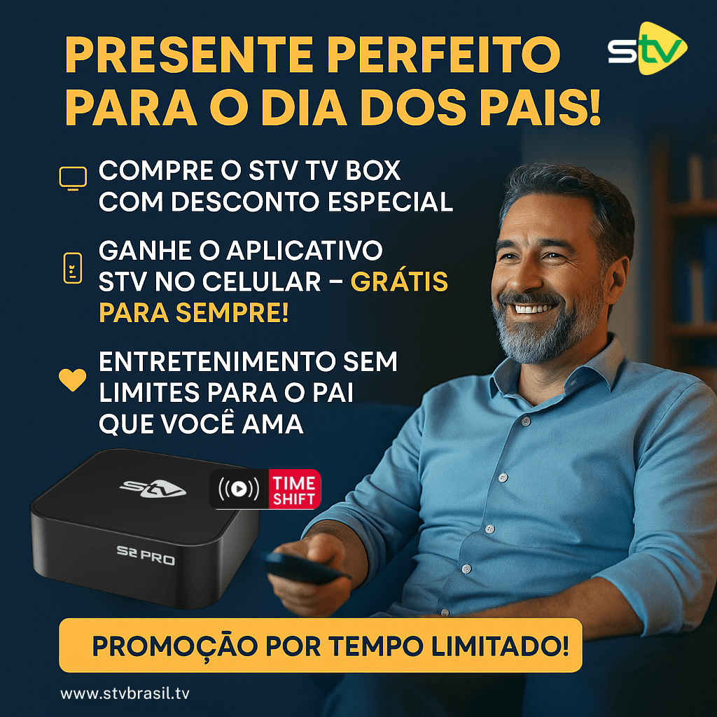O presente perfeito para o Dia dos Pais – Oferta especial da STV TV Box